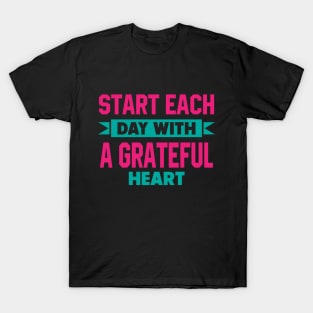 Start each day with a grateful heart T-Shirt